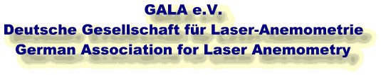 GALA e.V. - Deutsche Gesellschaft für Laser-Annemometrie - German Association for Laser Anemometry